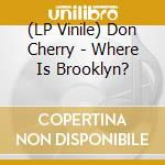 (LP Vinile) Don Cherry - Where Is Brooklyn? lp vinile