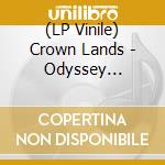 (LP Vinile) Crown Lands - Odyssey Volume: 1(Lp) vinile
