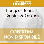 Longest Johns - Smoke & Oakum cd