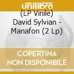 (LP Vinile) David Sylvian - Manafon (2 Lp) vinile