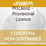 M1Llionz - Provisional Licence cd
