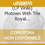 (LP Vinile) Motown With The Royal Philharmonic Orchestra (A Symphony Of Soul) / Various vinile