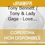 Tony Bennett / Tony & Lady Gaga - Love For Sale (Cover 1) cd musicale