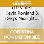 (LP Vinile) Kevin Rowland & Dexys Midnight Runners - Too-Rye-Ay (40th Anniversary) (4 Lp) vinile