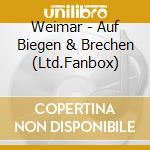 Weimar - Auf Biegen & Brechen (Ltd.Fanbox) cd
