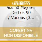 Sus 50 Mejores De Los 90 / Various (3 Cd) cd