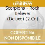 Scorpions - Rock Believer (Deluxe) (2 Cd) cd musicale