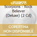 Scorpions - Rock Believer (Deluxe) (2 Cd) cd