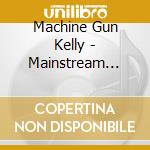Machine Gun Kelly - Mainstream Sellout [Tour Edition] cd