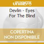 Devlin - Eyes For The Blind cd musicale