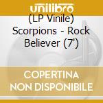 (LP Vinile) Scorpions - Rock Believer (7') vinile
