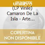 (LP Vinile) Camaron De La Isla - Arte Y Majestad cd