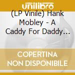 (LP Vinile) Hank Mobley - A Caddy For Daddy (Blue Note Tone Poet Series) vinile