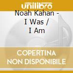 Noah Kahan - I Was / I Am cd musicale