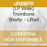 (LP Vinile) Trombone Shorty - Lifted vinile