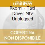 Rkomi - Taxi Driver Mtv Unplugged cd