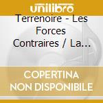 Terrenoire - Les Forces Contraires / La Mort Et La Lumiere cd musicale
