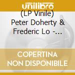 (LP Vinile) Peter Doherty & Frederic Lo - The Fantasy Life Of Poetry & Crime lp vinile