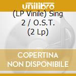 (LP Vinile) Sing 2 / O.S.T. (2 Lp) vinile