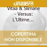 Vitaa & Slimane - Versus: L'Ultime Chapitre (3 Cd) cd