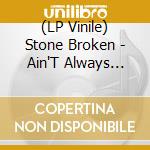 (LP Vinile) Stone Broken - Ain'T Always Easy (Rsd 2022) vinile