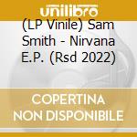 (LP Vinile) Sam Smith - Nirvana E.P. (Rsd 2022) vinile