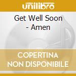 Get Well Soon - Amen cd