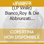 (LP Vinile) Bianco,Roy & Die Abbrunzati Boys - Mille Grazie (Ltd.Vinyl Lp) vinile