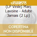 (LP Vinile) Marc Lavoine - Adulte Jamais (2 Lp) vinile