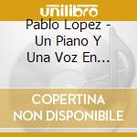 Pablo Lopez - Un Piano Y Una Voz En 360 Desde La Maestranza De (3 Cd) cd