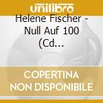 Helene Fischer - Null Auf 100 (Cd Maxisingle) cd