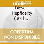 Diesel - Hepfidelity (30Th Anniversary Edition 2Cd) cd