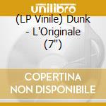 (LP Vinile) Dunk - L'Originale (7