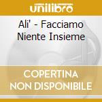 Ali' - Facciamo Niente Insieme cd