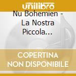 Nu Bohemien - La Nostra Piccola Guerra.. cd