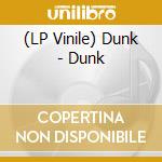 (LP Vinile) Dunk - Dunk lp vinile
