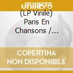 (LP Vinile) Paris En Chansons / Various lp vinile
