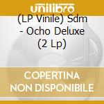 (LP Vinile) Sdm - Ocho Deluxe (2 Lp) lp vinile