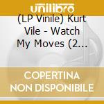 (LP Vinile) Kurt Vile - Watch My Moves (2 Lp)  lp vinile