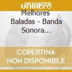 Melhores Baladas - Banda Sonora Original cd