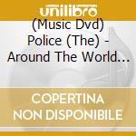 (Music Dvd) Police (The) - Around The World Restored & Expanded (Dvd+Cd) cd musicale