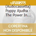 (Audiocassetta) Poppy Ajudha - The Power In Us cd