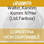 Walter,Karsten - Komm N?Her (Ltd.Fanbox) cd