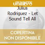 Julius Rodriguez - Let Sound Tell All cd