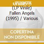 (LP Vinile) Fallen Angels (1995) / Various vinile