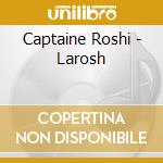 Captaine Roshi - Larosh cd