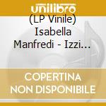 (LP Vinile) Isabella Manfredi - Izzi (180Gm Vinyl) vinile