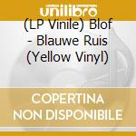 (LP Vinile) Blof - Blauwe Ruis (Yellow Vinyl) vinile