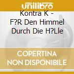 Kontra K - F?R Den Himmel Durch Die H?Lle cd