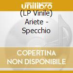 (LP Vinile) Ariete - Specchio vinile